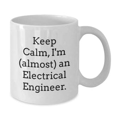 Funny Electrical Engineer Gifts for Him from Friends, Unique White Coffee Mug for Graduation with 'Keep Calm, I'm (almost) An Electrical Engineer.' Quote - Additional