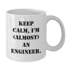 Funny Engineer Gifts from Friends - Keep Calm I'm (almost) An Engineer. White Coffee Mug for Men, Women, Coworkers, Family on Birthday - Additional