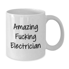 Funny Electrician Gifts from Friends for Electrician Birthday Unique White Coffee Mug, Amazing F--king Electrician Quote, 11oz or 15oz Capacity, Ceramic Material, Microwave and Dishwasher Safe - Additional