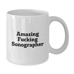 Funny Sonographer Quotes White Coffee Mug for Birthday Unique Gifts from Friends to Sonographer - Additional