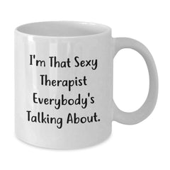 Funny Therapist White Coffee Mug Gifts from Friends for Birthday, I'm That Sexy Therapist Everybody's Talking About. - Additional
