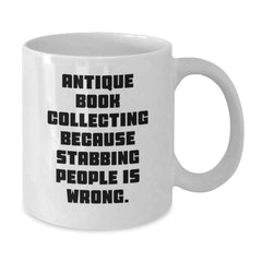 Antique Book Collecting Humor Gifts for Friends, White Coffee Mug with Funny Quote, Birthday Unique Gifts from Family - Additional