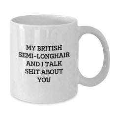 British Semi-Longhair Cat White Coffee Mug, Funny Quote for Cat Lovers, Valentine's Unique Gifts from Men to Women, Friends, or Coworkers - Additional