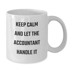 Funny Accountant White Coffee Mug Gifts from Men, Unique Graduation Mugs for Women, Keep Calm And Let The Accountant Handle It - Additional