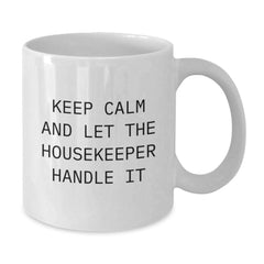 Funny Housekeeper Gifts, Keep Calm And Let The Housekeeper Handle It, White Coffee Mug, Gifts from Friends for Housekeeper, Birthday Unique Gifts - Additional