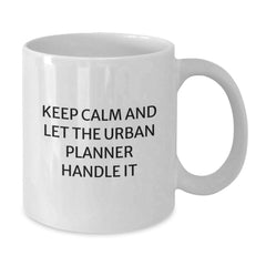 Funny Urban Planner White Coffee Mug, Gifts from Friends and Family, Keep Calm And Let The Urban Planner Handle It, Christmas Unique Gifts - Additional