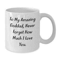 Funny Goddad Gifts, 'To My Amazing Goddad, Never Forget How Much I Love You.' White Coffee Mug for Men, Unique Graduation Gift Ideas from Friends to Goddad - Additional
