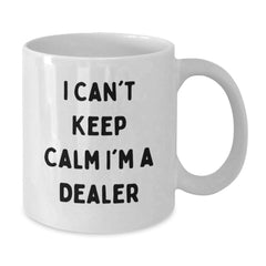 Funny Dealer Gifts from Friends for Graduation - I Can't Keep Calm I'm A Dealer White Coffee Mug, 11oz or 15oz Capacity, Ceramic, Microwave, and Dishwasher Safe - Additional