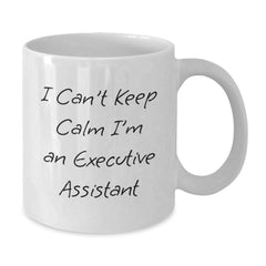 Funny Executive Assistant White Coffee Mug Gifts from Friends, Christmas Unique Gifts for Executive Assistant, I Can't Keep Calm I'm An Executive Assistant - Additional