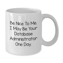 Funny Database Administrator Gifts for Men from Friends - White Coffee Mug - Additional