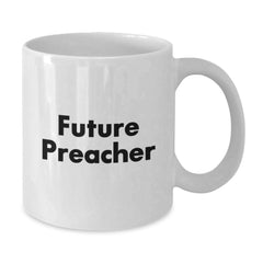Funny Future Preacher Gifts from Friends - White Coffee Mug for Preacher Graduation, Inspirational Quote - Additional