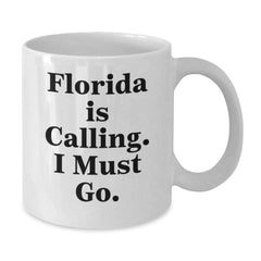 Florida Gifts for Friends - Funny White Coffee Mug, 'Florida Is Calling, I Must Go!' - Birthday Unique Gifts from Family - Additional