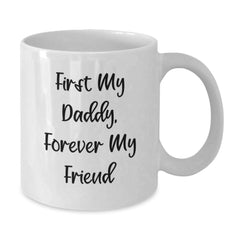 Funny Daddy Gifts from Men for Birthday Unique White Coffee Mugs First My Daddy Forever My Friend - Additional