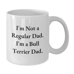 Bull Terrier Dog Dad Funny Gifts from Men to Friends, 'I'm Not A Regular Dad. I'm A Bull Terrier Dad.' White Coffee Mug for Birthday - Additional