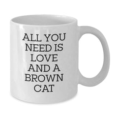 Funny Brown Cat White Coffee Mug Gifts from Friends to Brown Cat Lovers on Birthday Unique Occasion with All You Need Is Love And A Brown Cat Quote - Additional