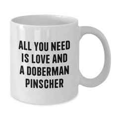 Funny Doberman Pinscher Dog Gifts, Birthday Unique Presents, White Coffee Mug for Dog Lovers, 'All You Need Is Love And A Doberman Pinscher' Quote - Additional