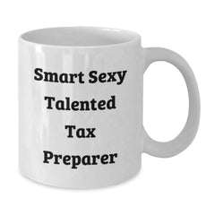 Tax Preparer Gifts from Friends, Funny White Coffee Mug for Graduation, 'Smart Sexy Talented Tax Preparer' Quote, Gifts for Tax Preparer - Additional