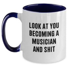 Funny Musician Gift Ideas, Look At You Becoming A Musician And Shit, Two Tone Coffee Mug for Christmas - Main