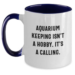 Funny Aquarium Keeping Gift for Men Graduation, 'Aquarium Keeping Isn't A Hobby. It's A Calling.' Quote Two Tone Coffee Mug - Main
