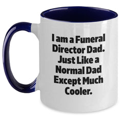 Funeral Director Gifts, I Am A Funeral Director Dad, Two Tone Coffee Mug for Graduation, Funny Quote, 11oz Ceramic, Microwave and Dishwasher Safe - Gifts from Men, Gifts for Funeral Directors - Main