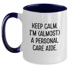 Funny Personal Care Aide Gifts, Keep Calm I'm (almost) A Personal Care Aide. Two Tone Coffee Mug, Birthday Unique Gifts from Friends, Family, Coworkers for Men, Women - Main