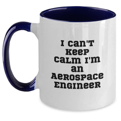 Funny Aerospace Engineer Gifts - I Can't Keep Calm I'm An Aerospace Engineer Two Tone Coffee Mug, Birthday Unique Present from Friends, Coworkers or Family - Main