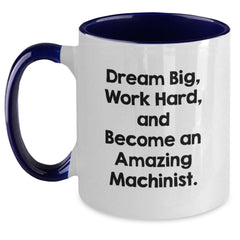 Funny Machinist Gifts for Men, Unique Birthday Unique Gifts from Friends, Two Tone Coffee Mug with Inspirational Quote - Dream Big, Work Hard - Main
