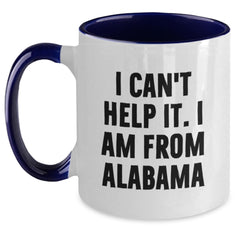 Funny Alabama Two Tone Coffee Mugs Gifts from Friends to Men and Women, I Can't Help It I Am From Alabama, Unique Christmas Memorable Presents for Alabama Lovers - Main