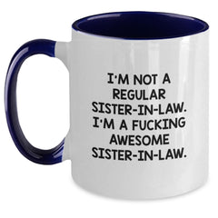 Funny Sister-in-law Gifts, I'm Not A Regular Sister-in-law. I'm A F--king Awesome Sister-in-law. Two Tone Coffee Mug, Gifts from Men to Sister-in-law on Christmas - Main