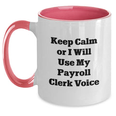 Funny Payroll Clerk Gifts from Men for Coworkers, Unique Payroll Clerk Mugs Keep Calm Or I Will Use My Payroll Clerk Voice Christmas - Main