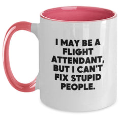 Funny Flight Attendant Gifts for Him, Unique Two Tone Coffee Mug with I May Be A Flight Attendant, But I Can't Fix Stupid People. Quote, Gifts from Men to Flight Attendant Friends at Christmas - Main
