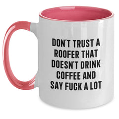 Funny Roofer Gifts from Men for Friends, Two Tone Coffee Mug, 'Don't Trust A Roofer That Doesn't Drink Coffee And Say F--k A Lot', Christmas Unique - Main