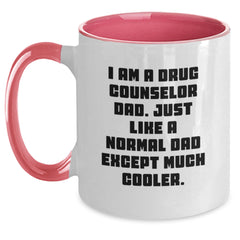 Gifts from Dad, Gifts for Drug Counselor: Funny Two Tone Coffee Mug - 'I Am A Drug Counselor Dad...' - Main