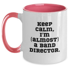 Funny Keep Calm Gifts for Band Directors - Two Tone Coffee Mug, Birthday Unique Presents from Friends, Colleagues, or Family - Main