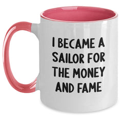 Sailor Gifts Funny Two-Tone Coffee Mugs For Men And Women, Gifts From Family And Friends For Graduation, 'I Became A Sailor For The Money And Fame' Quote - Main