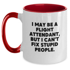 Funny Flight Attendant Gifts for Him, Unique Two Tone Coffee Mug with I May Be A Flight Attendant, But I Can't Fix Stupid People. Quote, Gifts from Men to Flight Attendant Friends at Christmas - Main