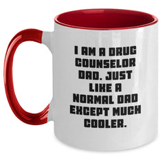 Gifts from Dad, Gifts for Drug Counselor: Funny Two Tone Coffee Mug - 'I Am A Drug Counselor Dad...' - Main