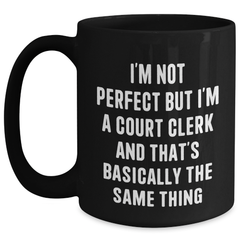 Funny Court Clerk Gifts from Friends - 'I'm Not Perfect' Black Coffee Mug for Court Clerk Graduation - Main