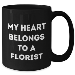 Florist Gifts, My Heart Belongs To A Florist, Inspirational Black Coffee Mug for Graduation from Friends or Family - Additional