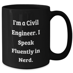 Funny Civil Engineer Quote Mug Gifts for Him from Family on Father's Day - Black Ceramic Coffee Mug, 11oz or 15oz, Microwave and Dishwasher Safe - Additional