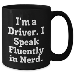 Funny Driver Gifts from Friends and Family - Black Coffee Mug I'm A Driver. I Speak Fluently In genius. - Unique Father's Day Unique Gifts for Men - Additional