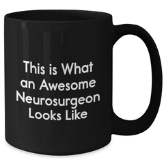 Funny Neurosurgeon Gifts, Inspirational Coffee Mug for Graduation, 'This Is What An Awesome Neurosurgeon Looks Like' Quote, Black Coffee Mug for Men or Women, Gifts from Friends or Family - Additional