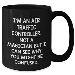 Funny Air Traffic Controller Gifts, 'I'm Not A Magician' Black Coffee Mug for Graduation - Additional