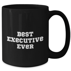 Funny Executive Gifts, Inspirational Quotes, Black Coffee Mug for Men, Women, Coworkers, and Friends - Gifts from Best Executive Ever - Graduation Unique Presents - Additional