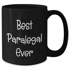 Gifts from Friends for Paralegal Best Ever, Funny Black Coffee Mug for Graduation, Perfect Way to Say Congratulations, 'Best Paralegal Ever' Quote - Additional