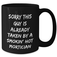 Funny Mortician Gifts, Sorry This Guy Is Already Taken By A Smokin' Hot Mom's Unique Father's Day Black Coffee Mug, Gifts from Family to Mortician - Additional