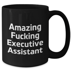 Funny Executive Assistant Gifts from Friends for Men and Women - Amazing Quote Black Coffee Mug, Celebrate Graduation - Additional