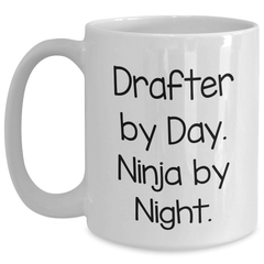 Drafter By Day Ninja Mug Graduation Funny White Coffee Gifts from Family to Friends, Gifts for Drafter - Main