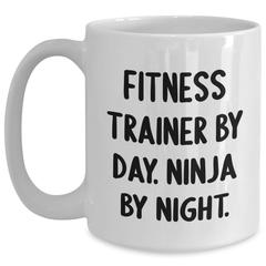 Funny Fitness Trainer White Coffee Mug, Gifts from Friends for Fitness Trainers By Day, Ninja By Night, Father's Day Unique Gifts - Main