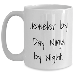 Jeweler By Day Funny White Coffee Mug Gifts from Friends to Jeweler on Father's Day - Main